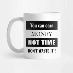 Don’t waste time Mug